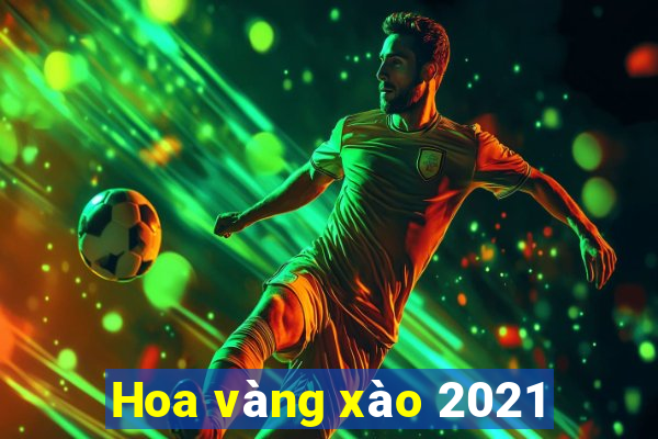 Hoa vàng xào 2021