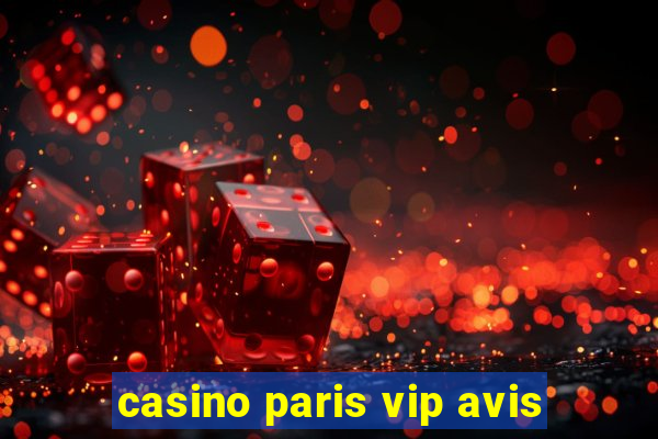 casino paris vip avis