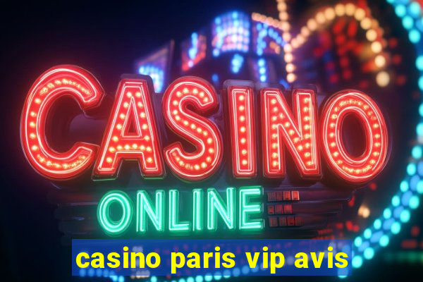 casino paris vip avis