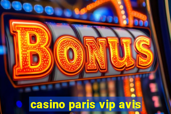 casino paris vip avis