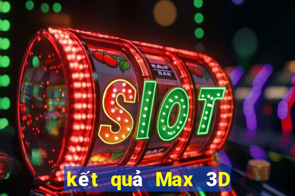 kết quả Max 3D ngày 7