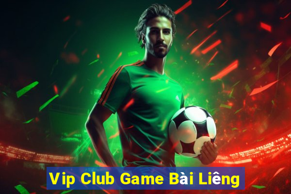 Vip Club Game Bài Liêng