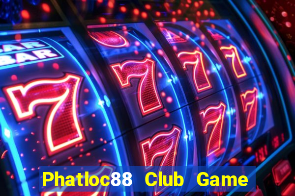 Phatloc88 Club Game Bài 24H