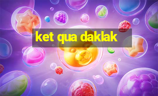 ket qua daklak