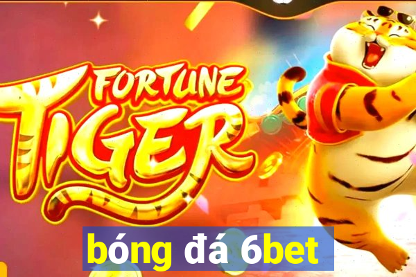 bóng đá 6bet