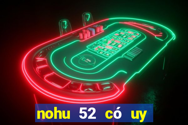 nohu 52 có uy tín không