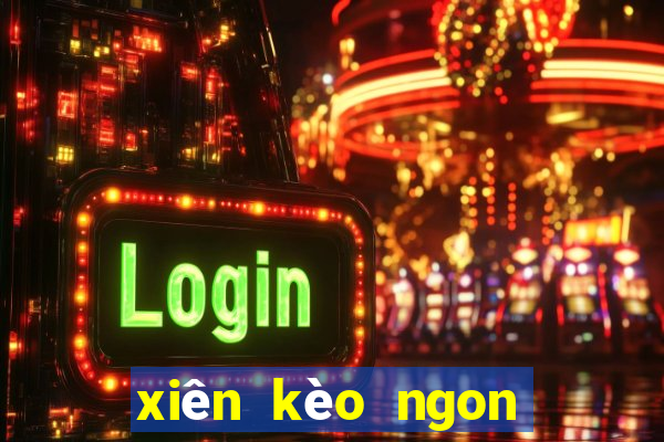 xiên kèo ngon hôm nay