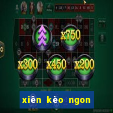 xiên kèo ngon hôm nay