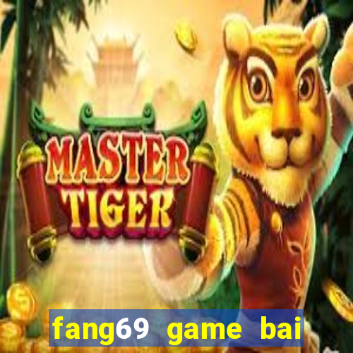 fang69 game bai doi thuong