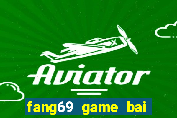 fang69 game bai doi thuong