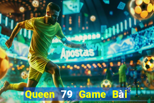 Queen 79 Game Bài Vip Club Đổi Thưởng