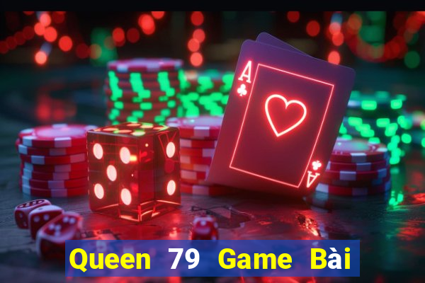 Queen 79 Game Bài Vip Club Đổi Thưởng