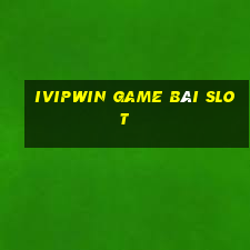 Ivipwin Game Bài Slot