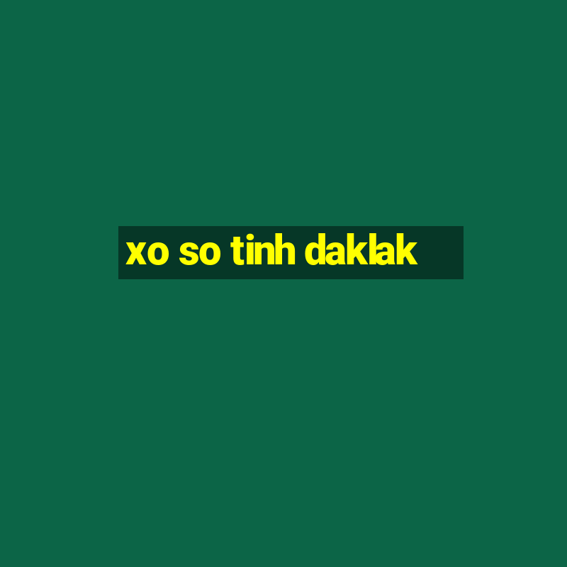 xo so tinh daklak