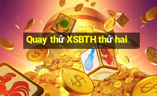 Quay thử XSBTH thứ hai