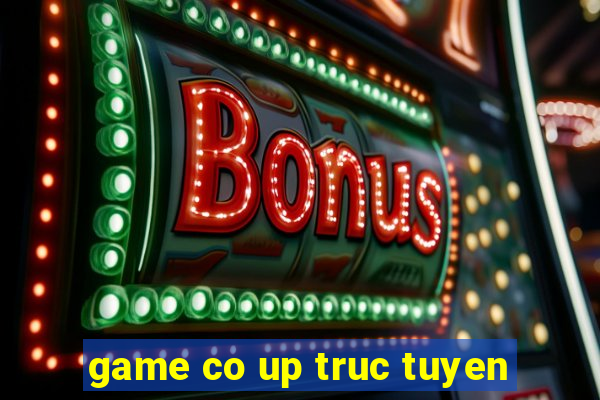 game co up truc tuyen