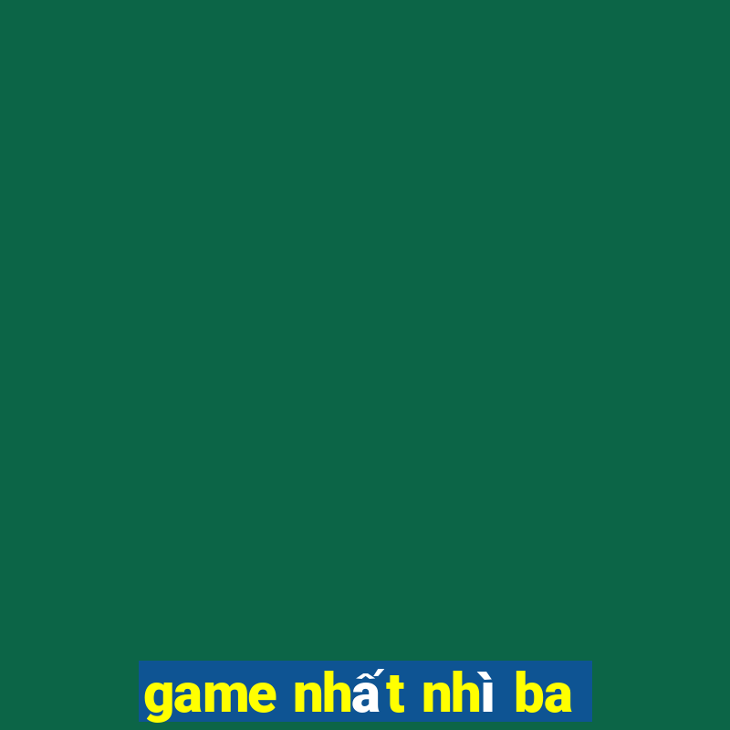 game nhất nhì ba