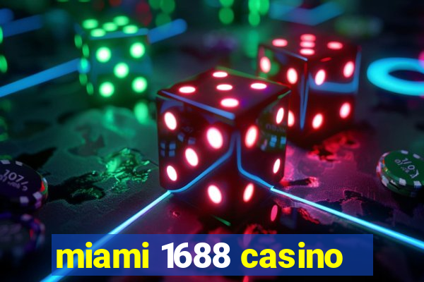 miami 1688 casino