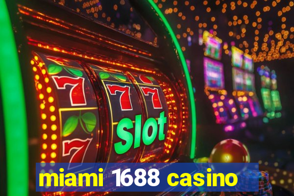 miami 1688 casino