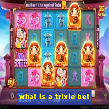 what is a trixie bet