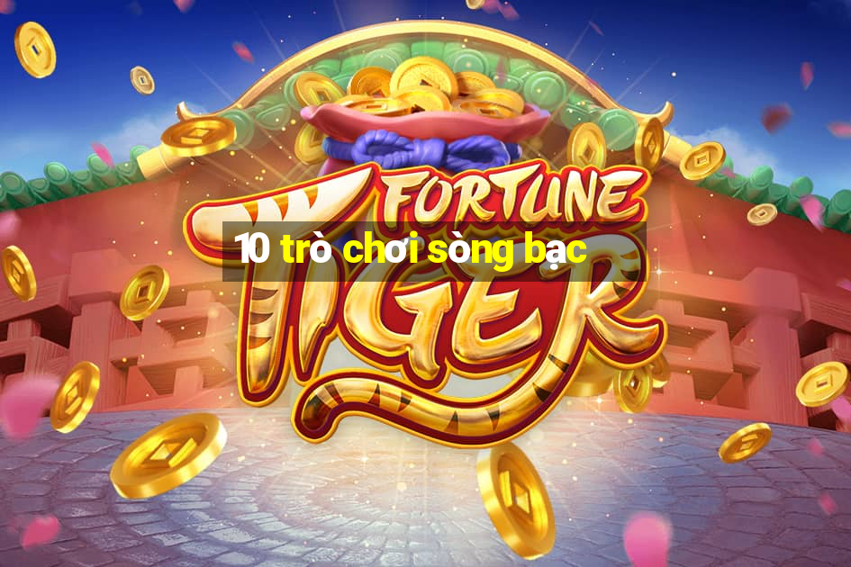 10 trò chơi sòng bạc