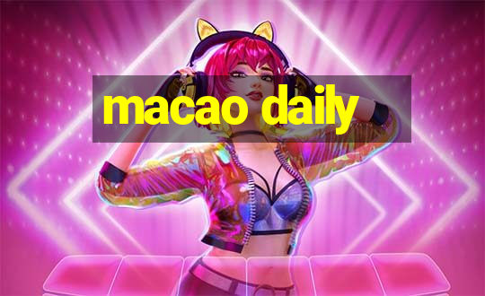 macao daily