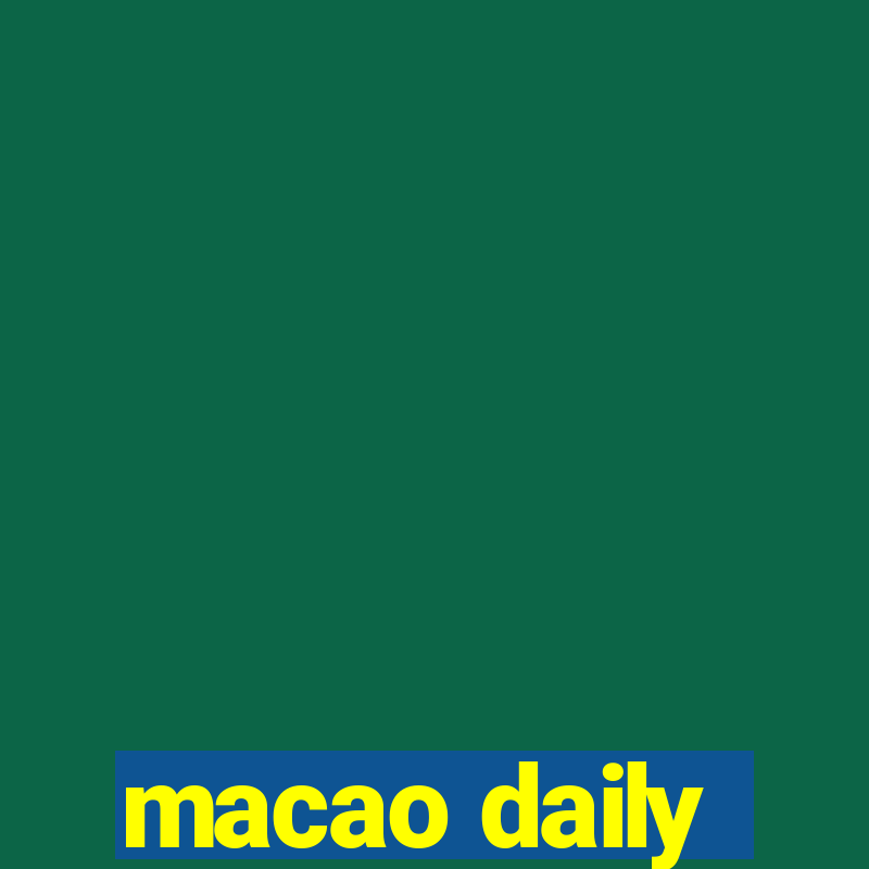 macao daily