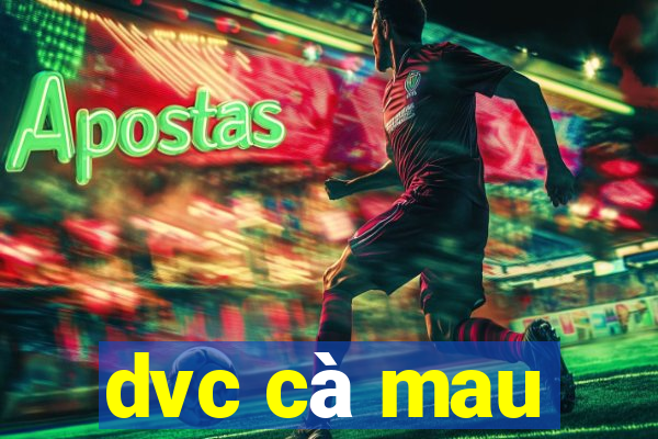 dvc cà mau