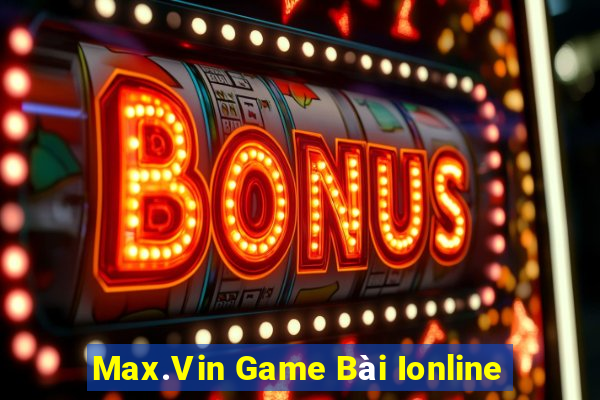 Max.Vin Game Bài Ionline