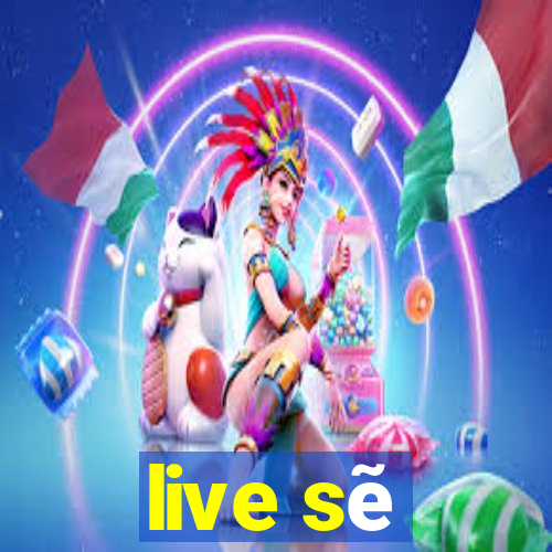 live sẽ