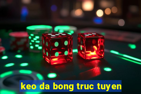 keo da bong truc tuyen