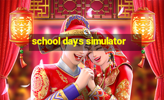 school days simulator