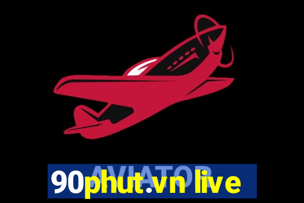 90phut.vn live