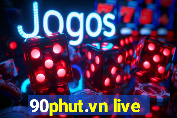 90phut.vn live