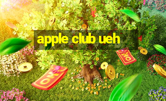 apple club ueh