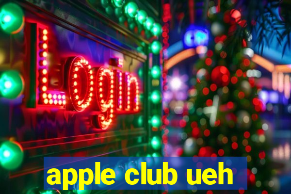 apple club ueh