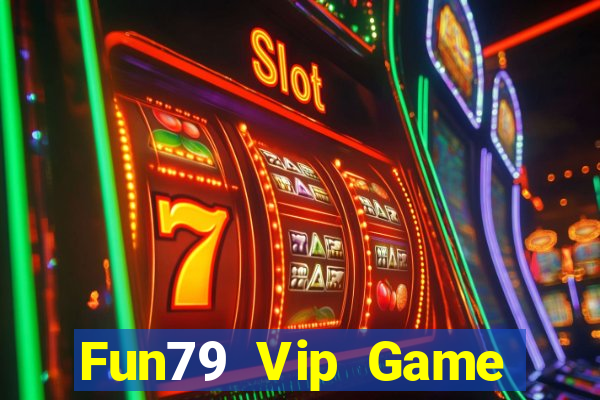 Fun79 Vip Game Bài 247 Club