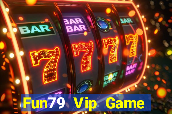 Fun79 Vip Game Bài 247 Club