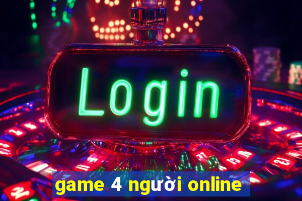 game 4 người online