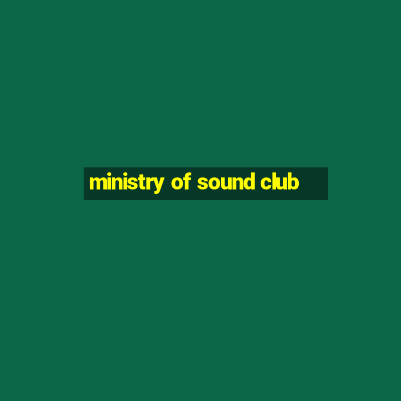 ministry of sound club