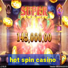 hot spin casino