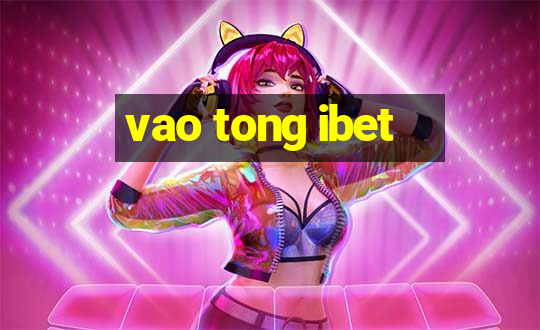 vao tong ibet