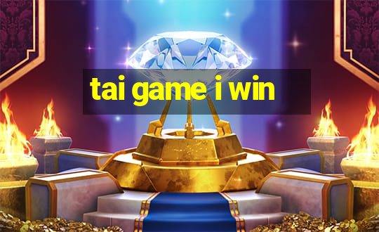 tai game i win