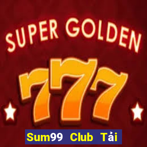 Sum99 Club Tải Game Bài Đổi Thưởng