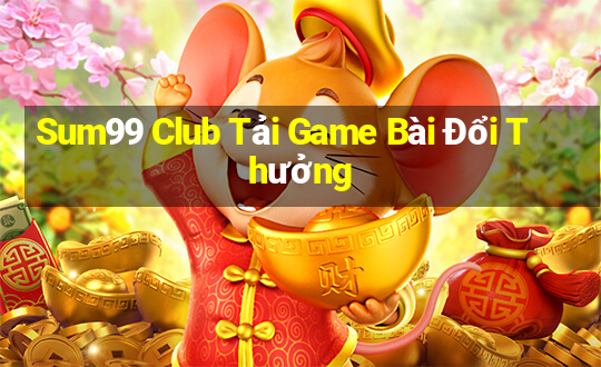 Sum99 Club Tải Game Bài Đổi Thưởng