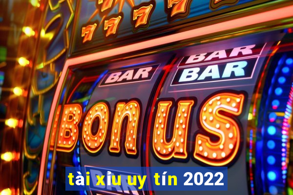 tài xỉu uy tín 2022