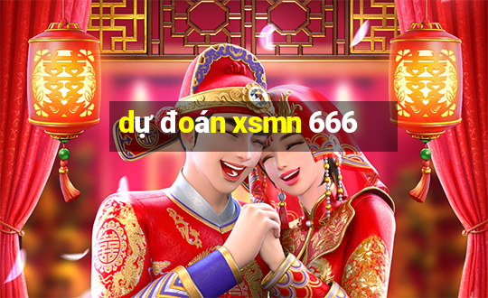 dự đoán xsmn 666