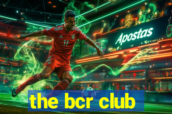 the bcr club