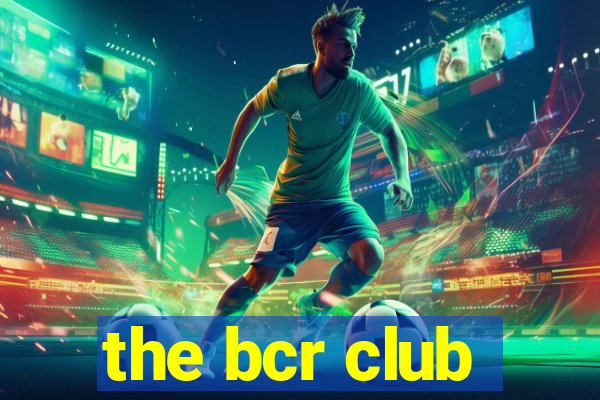 the bcr club