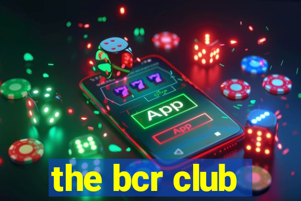 the bcr club